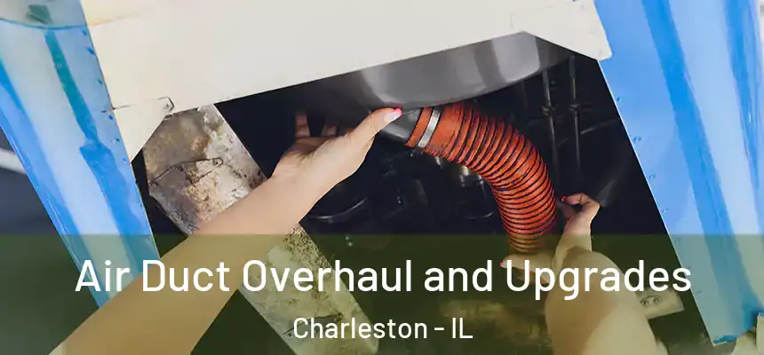  Air Duct Overhaul and Upgrades Charleston - IL