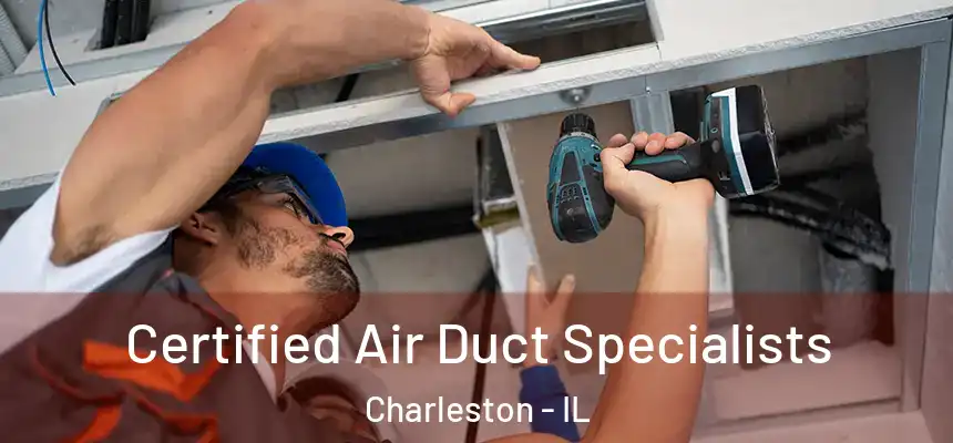  Certified Air Duct Specialists Charleston - IL