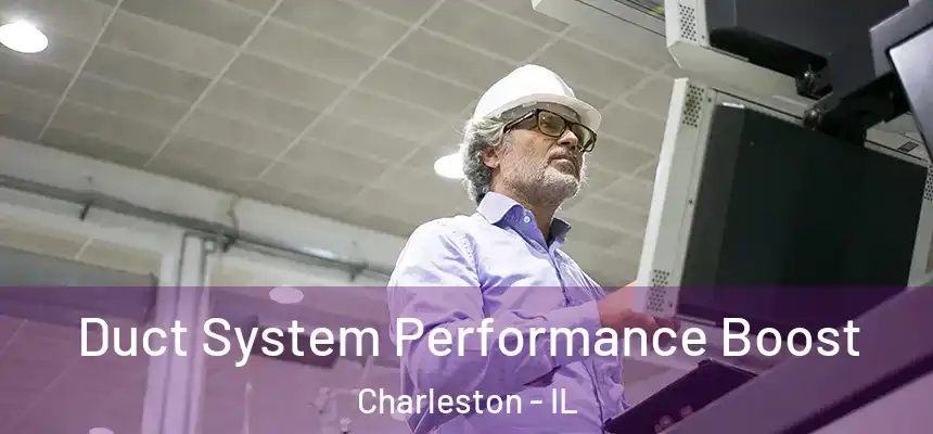  Duct System Performance Boost Charleston - IL