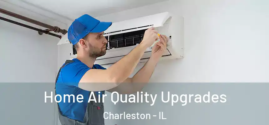 Home Air Quality Upgrades Charleston - IL