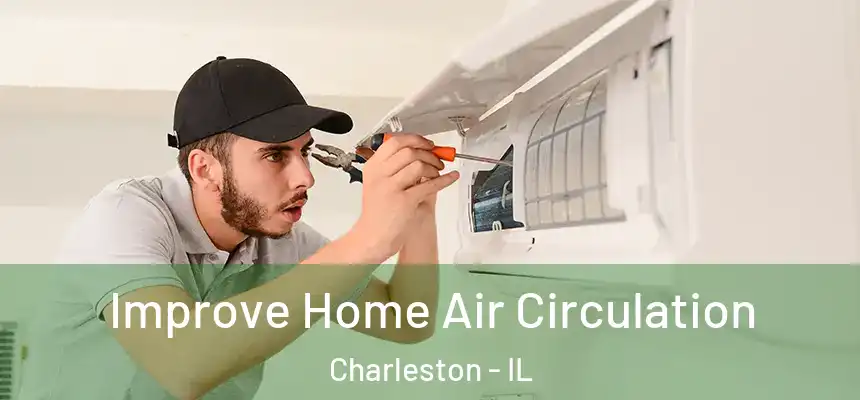 Improve Home Air Circulation Charleston - IL