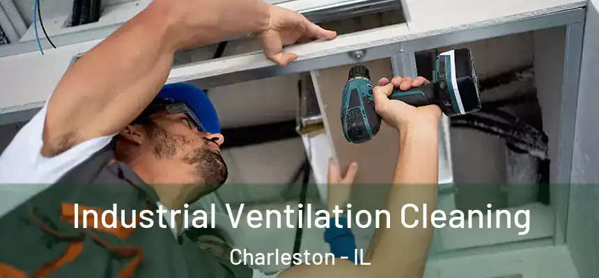  Industrial Ventilation Cleaning Charleston - IL