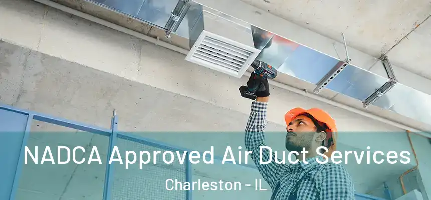  NADCA Approved Air Duct Services Charleston - IL